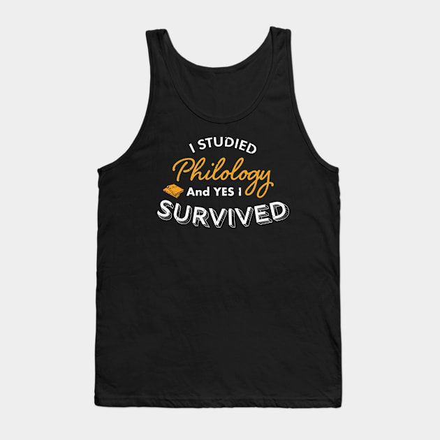 I Studied Philology and Yes I Survived, Philology Degree , Philology Student, Philology teacher Philology Graduation Gift Tank Top by Anodyle